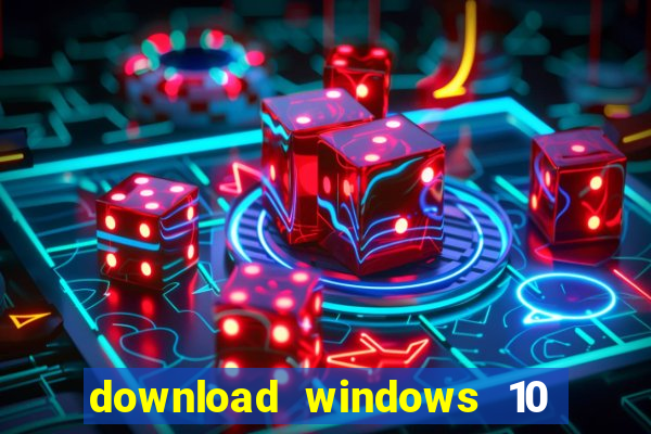 download windows 10 home iso 64 bit